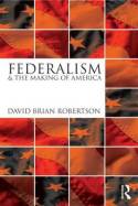 Federalism and the making of America. 9780415879194
