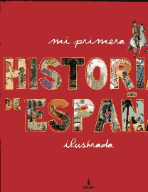 Mi primera historia de España ilustrada. 9788498676204