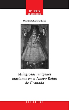 Milagrosas imágenes marianas en el Nuevo Reino de Granada. 9788484895725