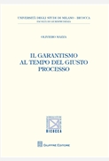 Il garantismo al tempo del giusto processo