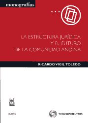 La estructura jurídica y el futuro de la comunidad andina. 9788447037292