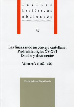 Las finanzas de un concejo castellano: Piedrahíta, siglo XV-XVI. Estudio y documentos. 9788415038054