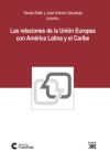 Las relaciones de la Unión Europea con América Latina y el Caribe. 9788432314872