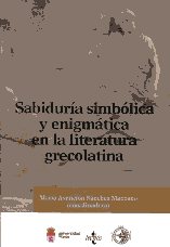 Sabiduría simbólica y enigmática en la literatura grecolatina. 9788430950751