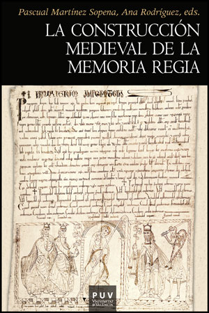 La construcción medieval de la memoria regia. 9788437081953