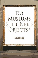 Do museums still need objects?. 9780812221558