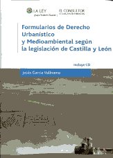 Formularios de Derecho urbanístico y medioambiental según la legislación de Castilla y León. 9788470525896