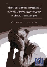 Aspectos formales y materiales del acoso laboral y de la violencia de género e intrafamiliar. 9788499483283