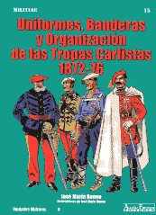 Uniformes, banderas y organización de las Tropas carlistas 1872-76