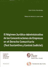 El régimen jurídico-administrativo de las concentraciones de empresas en el Derecho comunitario (test sustantivo y control judicial). 9788499030081