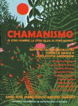 Chamanismo. El otro hombre, la otra selva, el otro mundo. 9789588181202