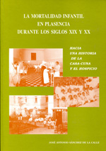 La mortalidad infantil en Plasencia durante los siglos XIX y XX. 9788492292509