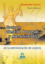 Cuerpo de gestión procesal y administrativa de la Administración de Justicia. Promoción interna, temario: Volumen I. 9788466596695