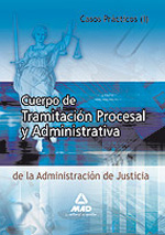 Cuerpo de tramitación procesal y administrativa de la Administración de Justicia. Casos prácticos (I)