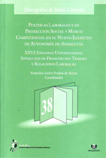 Politicas laborales y de proteccion social y marco competencial estatutario en el nuevo Estatuto de Autonomía de Andalucía. 9788496378483