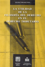 La utilidad de la Filosofía del Derecho en el Derecho tributario. 9786079000899