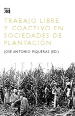 Trabajo libre y coactivo en sociedades de plantación. 9788432314070