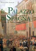 Il palazzo dell´Ambasciata di Spagna presso la Santa Sede. 9788880164333