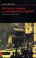 Un héroe trágico del anarquismo español. 9788498881288