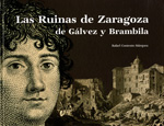 Las Ruinas de Zaragoza de Gálvez y Brambila. 9788499110578