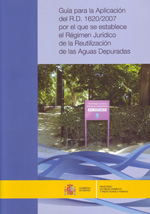 Guía para la aplicación del R.D. 1620/2007 por el que se establece el Régimen Jurídico de la Reutilización de las Aguas Depuradas