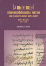 La maternidad en las comunidades mudéjar y morisca según un manuscrito aljamiado-morisco aragonés. 9788496053465