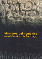 Maestros del románico en el Camino de Santiago. 9788489483712