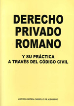 Derecho privado romano y su práctica a través del Código Civil. 9788493384029