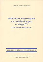 Ordinaciones Reales otorgadas a la ciudad de Zaragoza en el siglo XV