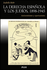 La derecha española y los judíos, 1898-1945. 9788437078588