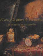 El oro y la plata de las Indias en la época de los Austrias. 9788492388639