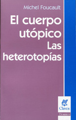 El cuerpo utópico. Las heterotopías. 9789506026127