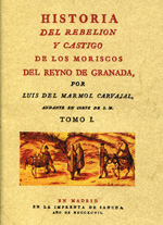 Historia del rebelion y castigo de los moriscos del Reyno de Granada, dirigida a Don Juan  de Cardenas y Zuñiga