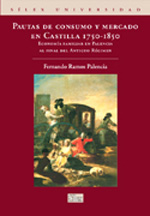 Pautas de consumo y mercado en Castilla 1750-1850. 9788477372967