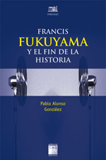 Francis Fukuyama y el fin de la historia. 9788492651399