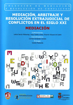 Mediación, arbitraje y resolución extrajudicial de conflictos en el siglo XXI. T.I