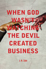 When God wasn't watching the Devil created business. 9781907794001