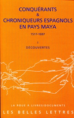 Conquérants & chroniqueurs espagnols en Pays Maya: 1517-1697