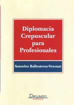 Diplomacia crepuscular para profesionales. 9788492656691