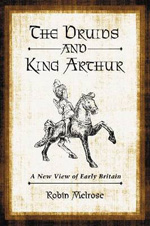 The Druids and King Arthur. 9780786458905