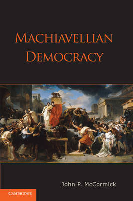Machiavellian democracy. 9780521530903