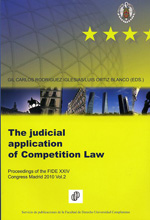 The judicial application of Competion Law = L'application judiciaire du Droit de la concurrence = Die Anwendung des Kartellrechts durch Gerichte = La aplicación judicial del Derecho de la competencia.. 9788484811176