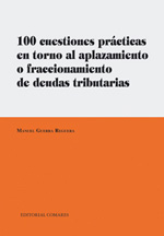 100 Cuestiones prácticas en torno al aplazamiento o fraccionamiento de deudas tributarias