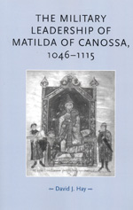 The military leadership of Matilda of Canossa, 1046-1115. 9780719073595