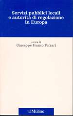 Servizi pubblici e autorità di regolazione in Europa. 9788815147240