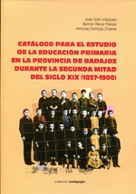 Catálogo para el estudio de la educación primaria en la provincia de Badajoz durante la segunda mitad del siglo XIX (1857-1900). 9788477961512