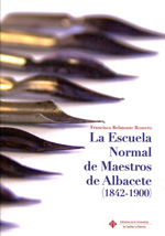 La Escuela Normal de Maestros de Albacete (1842-1900). 9788484277835