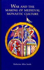 War and the making medieval monastic culture. 9781843836162