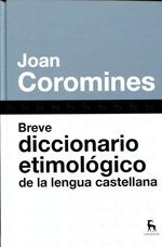 Breve diccionario etimológico de la lengua castellana. 9788424920401