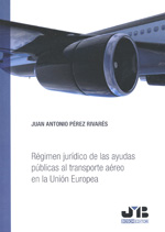 Régimen jurídico de las ayudas públicas al transporte aéreo en la Unión Europea